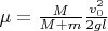 $ \mu = \frac{M}{M+m} \frac{v_0^2}{2 g l} $