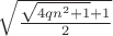 $\sqrt{\frac{\sqrt{4qn^2+1}+1}{2}}$