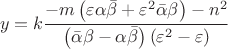 $$y = k\frac{{ - m\left( {\varepsilon \alpha \bar \beta  + \varepsilon ^2 \bar \alpha \beta } \right) - n^2 }}{{\left( {\bar \alpha \beta  - \alpha \bar \beta } \right)\left( {\varepsilon ^2  - \varepsilon } \right)}}$