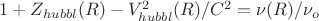 $1+Z_{hubbl}(R) - V^2_{hubbl}(R)/C^2=\nu{(R)/}\nu_o$