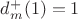 $d_m^+(1)=1$