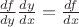 $\frac{df}{dy} \frac{dy}{dx} = \frac{df}{dx}$