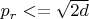 $p_r<=\sqrt{2d}$