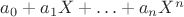 $a_0 + a_1 X + \ldots + a_n X^n$
