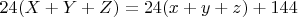 $24(X+Y+Z)=24(x+y+z)+144$