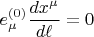 $$
e^{(0)}_{\mu} \frac{d x^{\mu}}{d \ell} = 0
$$