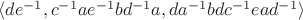 $\langle de^{-1},c^{-1}ae^{-1}bd^{-1}a,da^{-1}bdc^{-1}ead^{-1}\rangle$