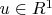 $u\in R^1$