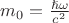 $m_0=\frac{\hslash\omega}{c^2}$