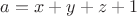 $a=x+y+z+1$