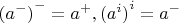 ${(a^-)}^-=a^+,{(a^i)}^i=a^-$