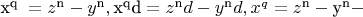 $\[{\text{x}}^{{\text{q }}}  = z^{\text{n}}  - y^{\text{n}} ,{\text{x}}^{\text{q}} {\text{d}} = z^{\text{n}} d - y^{\text{n}} d,x^q  = z^{\text{n}}  - {\text{y}}^{\text{n}}  - \]$