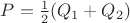 $P=\frac12(Q_1+Q_2)$