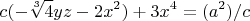 $$ c (- \sqrt[3]{4} yz -2x^2)+3x^4 = (a^2)/c$$