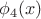 $ \phi_4(x) $