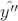 $\hat{y''}$