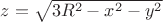 $z=\sqrt{3R^{2}-x^{2}-y^{2}}$