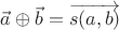 $\vec a \oplus \vec b=\overrightarrow{s(a,b)}$