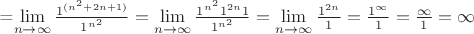 =\lim\limits_{n \to \infty}\frac{1^{(n^2+2n+1)}}
{1^{n^2}}=
\lim\limits_{n \to \infty}\frac{1^{n^2}1^{2n}1}
{1^{n^2}}=
\lim\limits_{n \to \infty}\frac{1^{2n}}{1}=\frac{1^\infty}{1}=\frac{\infty}{1}=\infty$
