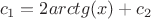 $$c_1=2arctg(x) + c_2$$