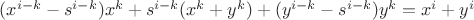 $(x^{i-k} - s^{i-k})x^k + s^{i-k}(x^k+y^k) + (y^{i-k} - s^{i-k})y^k = x^i + y^i$