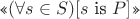 $\text{<<\(( \forall s \in S) [s\) is \(P]\)>>}$