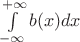 \int\limits_{-\infty}^{+\infty} {b(x)dx