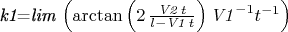 {\it k1}={\it lim} \left( \arctan \left( 2\,{\frac {{\it V2}\,t}{l-{
\it V1}\,t}} \right) {{\it V1}}^{-1}{t}^{-1} \right)