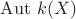 $\mathrm{Aut} \ k(X)$