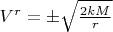 $V^r = \pm \sqrt{\frac{2 k M }{r}}$