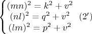$\left\{\begin{matrix}
(mn)^2=k^2+v^2\\ 
(nl)^2=q^2+v^2\\ 
(lm)^2=p^2+v^2
\end{matrix}\right\ (2')$