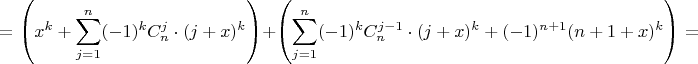 $$\displaystyle =\left(x^k+\sum\limits_{j=1}^{n}(-1)^kC_{n}^{j}\cdot(j+x)^k\right)+\left(\sum\limits_{j=1}^{n}(-1)^kC_{n}^{j-1}\cdot(j+x)^k+(-1)^{n+1}(n+1+x)^k\right)=$$