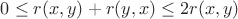 $ 0 \leq r(x,y)+r(y,x) \leq 2r(x,y) $