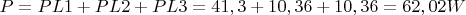 $P=PL1+PL2+PL3=41,3+10,36+10,36=62,02W$
