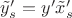 $\tilde y_s'=y'\tilde x_s'$
