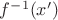 $f^{-1}(x')$