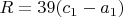 $R=39(c_1-a_1)$