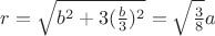 $r=\sqrt{b^2+3(\frac b3 )^2}=\sqrt{\frac 38 }a$