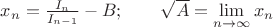 $x_n=\frac{I_n}{I_{n-1}}-B;\qquad\sqrt A=\lim\limits_{n\to\infty}x_n$ $x_n=\frac{I_n}{I_{n-1}}-B;\qquad\sqrt A=\lim\limits_{n\to\infty}x_n$