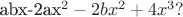 abx-2ax^2-2bx^2+4x^3?