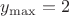 $y_{\max}=2$