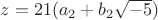 $z=21(a_2+b_2 \sqrt { - 5})$