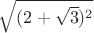 $\sqrt{(2+\sqrt3)^2}$