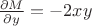 $\frac{\partial M}{\partial y}=-2xy$