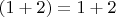 $(1+2)=1+2$