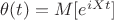 $\theta(t)=M[e^{iXt}]$