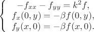 $\left\{\begin{array}{ccc}-f_{xx}-f_{yy} = k^2 f,\\
f_x(0,y) = -\beta f(0,y),\\
f_y(x,0) = -\beta f(x,0).\end{array}\right.$