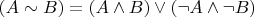 $(A \sim B) = (A\wedge B) \vee ( \neg A\wedge \neg B)$