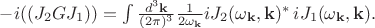 $-i((J_2GJ_1))=\int \frac{d^3\mathbf{k}}{(2\pi)^3} \frac{1}{2\omega_{\mathbf{k}}} iJ_2(\omega_{\mathbf{k}},\mathbf{k})^*\, iJ_1(\omega_{\mathbf{k}},\mathbf{k}).$