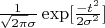 $\frac{1}{\sqrt{2 \pi}\sigma}\exp[\frac{-t^2}{2 \sigma^2}]$